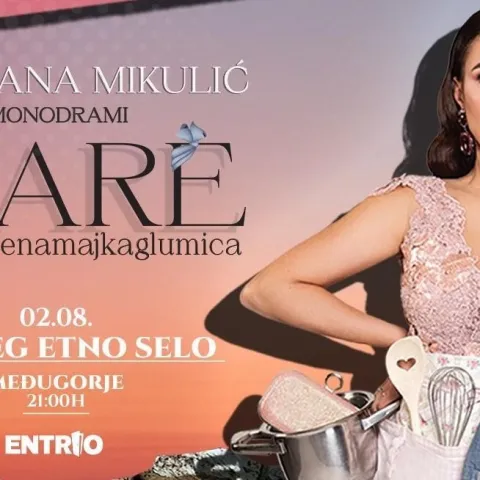 Nakon dvije rasprodane Kosače, "MARE #ženamajkaglumica" 2. kolovoza stiže u Herceg etno selo u Međugorje